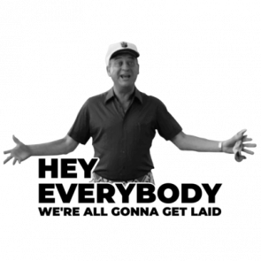 Hey Everyone  Were All Gonna Get Laid  Rodney Dangerfield  Caddyshack  80s Tshirt