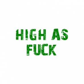 High As Fuck Shirt