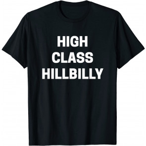 High Class Hillbilly T-Shirt