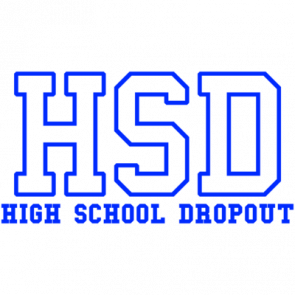 High School Dropout Shirt