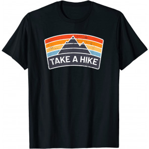 Hiker Outdoors Lover Nature Hiking Take A Hike T-Shirt