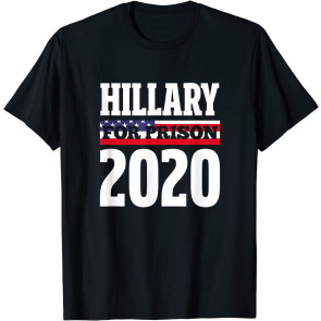 Hillary For Prison 2020 T-Shirt