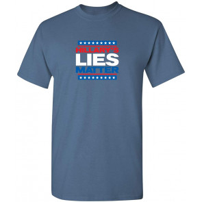 Hillary's Lies Matter Political T-Shirt