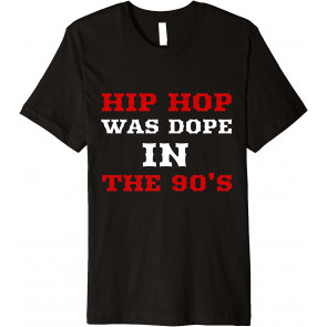 Hip Hop Was Dope In The 90's Old School T-Shirt