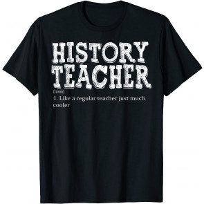History Teacher Definition Back To School T-Shirt