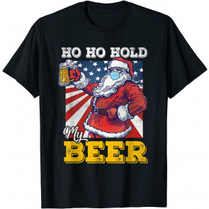 Ho Ho Hold My Beer Christmas Drinking Beer Lovers Santa Gift T-Shirt