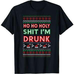 Ho Ho Holy Shit I'm Drunk T-Shirt