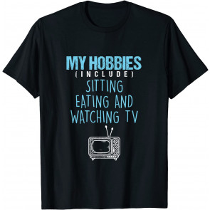 Hobbies Sitting Eating Watching TV Television Movies Gift T-Shirt