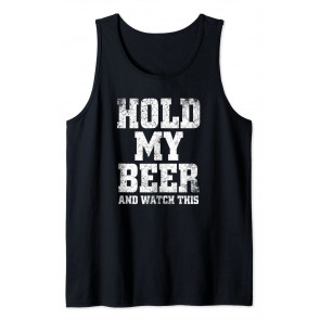 Hold My Beer And Watch This - Distressed T-Shirt