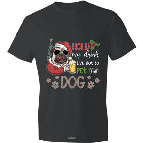 Hold My Drink Ive Got To Pet That Dog T T-Shirt