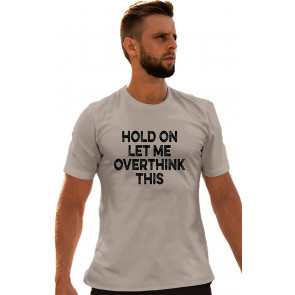 Hold On Let Me Overthink This T-Shirt
