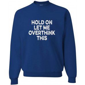 Hold On Let Me Overthink This T-Shirt