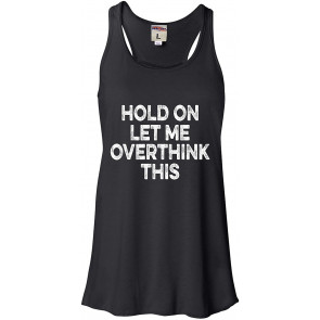 Hold On Let Me Overthink This T-Shirt