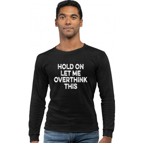 Hold On Let Me Overthink This T-Shirt