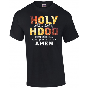 Christian Gifts - Holy With A Hint Of Hood Pray With Me T-Shirt