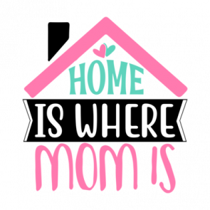 Home Is Where Mom Is 01 T-Shirt