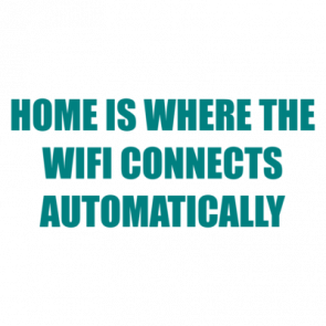 Home Is Where The Wifi Connects Automatically Shirt