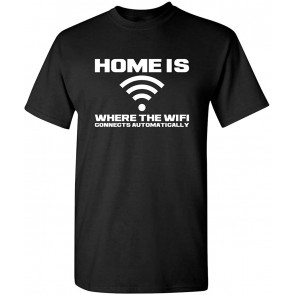 Home Is Where The WiFi T-Shirt