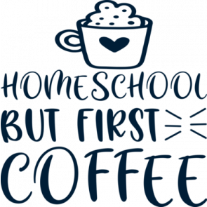 Homeschool But First Coffee T-Shirt