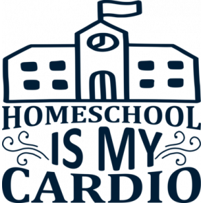 Homeschool Is My Cardio T-Shirt