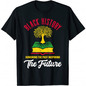 Honoring Past Inspiring Future Men Women Black History Month T-Shirt
