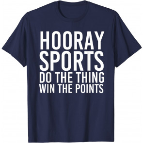 HOORAY SPORTS DO THE THING WIN THE POINTS  T-Shirt