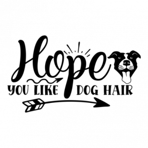 Hope You Like Dog Hair 01 T-Shirt