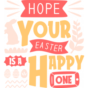 Hope Your Easter Is A Happy One T-Shirt