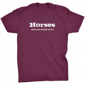 Horses - Because People Suck - T-Shirt