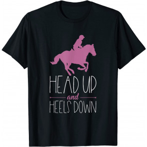 Horses: Head Up And Heels Down T-Shirt
