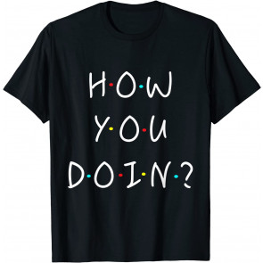 How You Doin Best Friends Novelty T-Shirt
