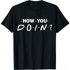 How You Doin? T-Shirt