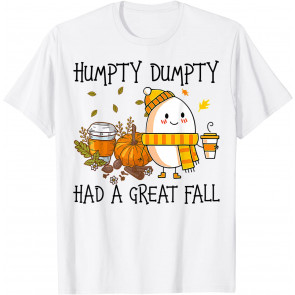 Humpty Dumpty Had A Great Fall T-Shirt