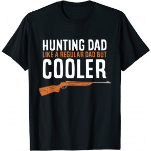 Hunting Dad Like A Regular Dad But Cooler Hunter T-Shirt