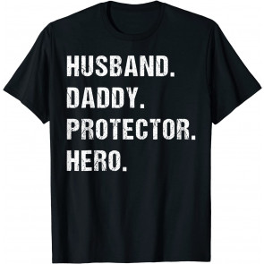 Husband Daddy Protector Hero Birthday Gift For Dad Wife T-Shirt