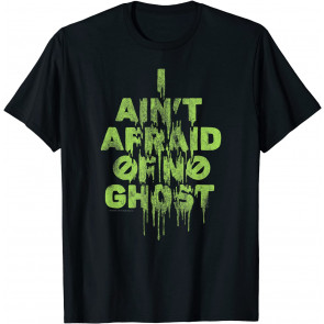 I Ain't Afraid Of No Ghost T-Shirt