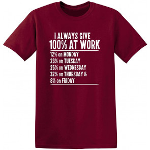 I Always Give 100% At Work T-Shirt
