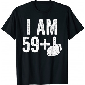 I Am 59 Plus Middle Finger T-Shirt