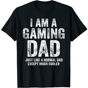 I Am A Gaming Dad Video Gamer Daddy Gifts Video Game Father T-Shirt
