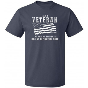 I Am A Veteran My Oath Has No Expiration Veteran T-Shirt