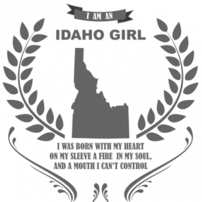 I Am An Idaho Girl  Idaho Tshirt