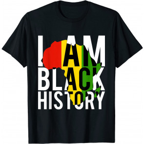 I Am Black History - Black History Month & Pride Gift T-Shirt