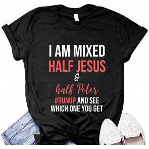 I Am Mixed Half Jesus And Half Peter T-Shirt