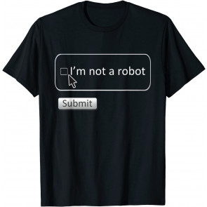 I Am Not A Robot - T-Shirt