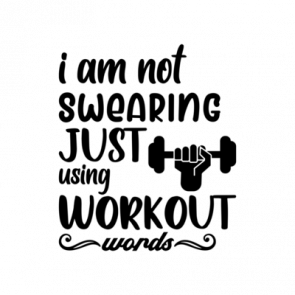 I Am Not Swearing Just Working Out T-Shirt