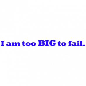 I Am Too Big To Fail Shirt