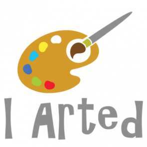 I Arted  Funny Art Tshirt