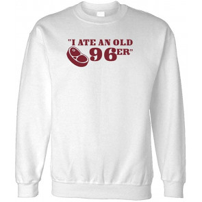 I Ate An Old 96'er - Mukbang Steak Outdoors Movie - Fleece Sweat T-Shirt
