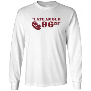 I Ate An Old 96'er - Mukbang Steak Outdoors Movie - T-Shirt