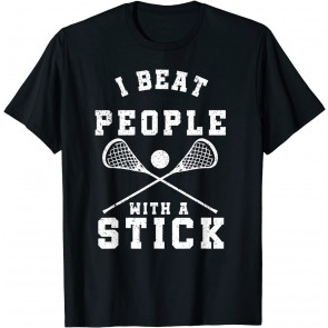 I Beat People With A Stick T-Shirt